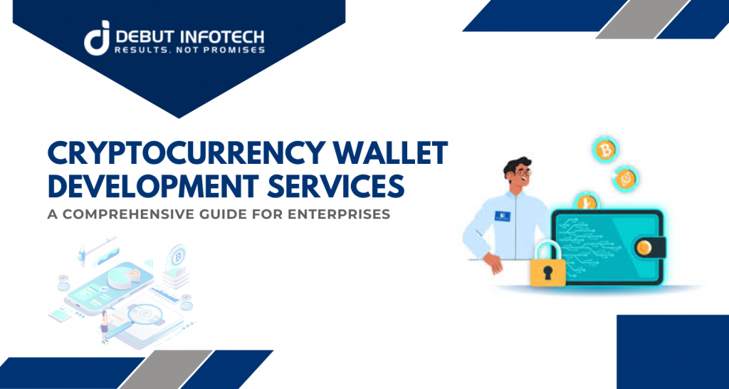 Cryptocurrency Wallet Development Services for Enterprises