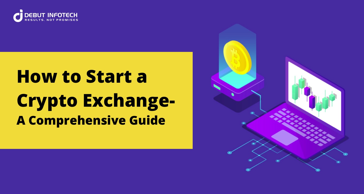 How to Start a Crypto Exchange – A Comprehensive Guide