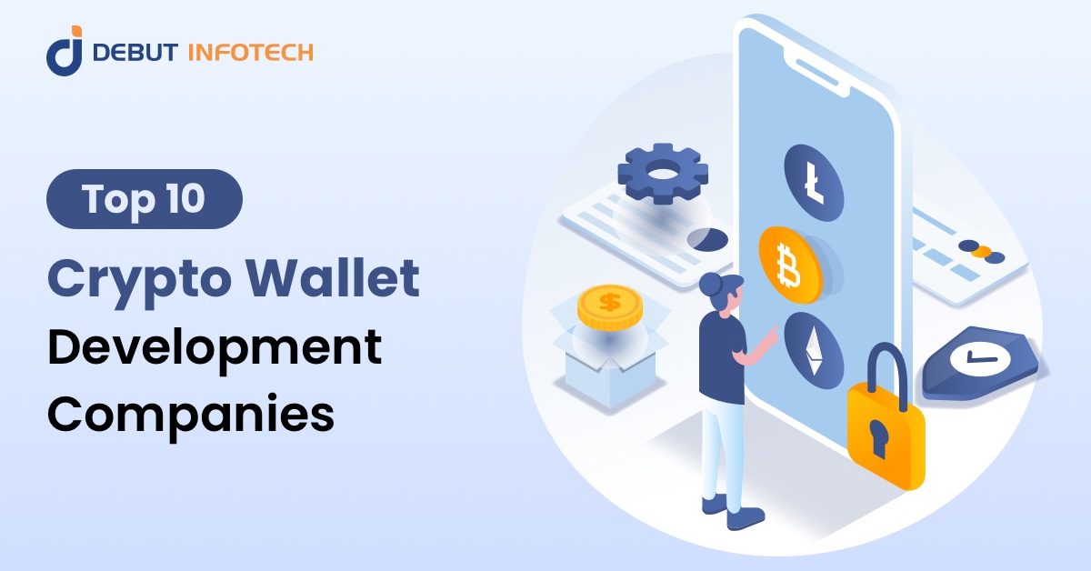 Top 10 Crypto Wallet Development Companies