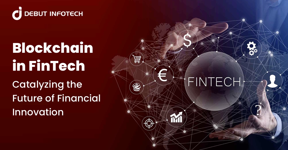 Blockchain in FinTech: Catalyzing the Future of Financial Innovation