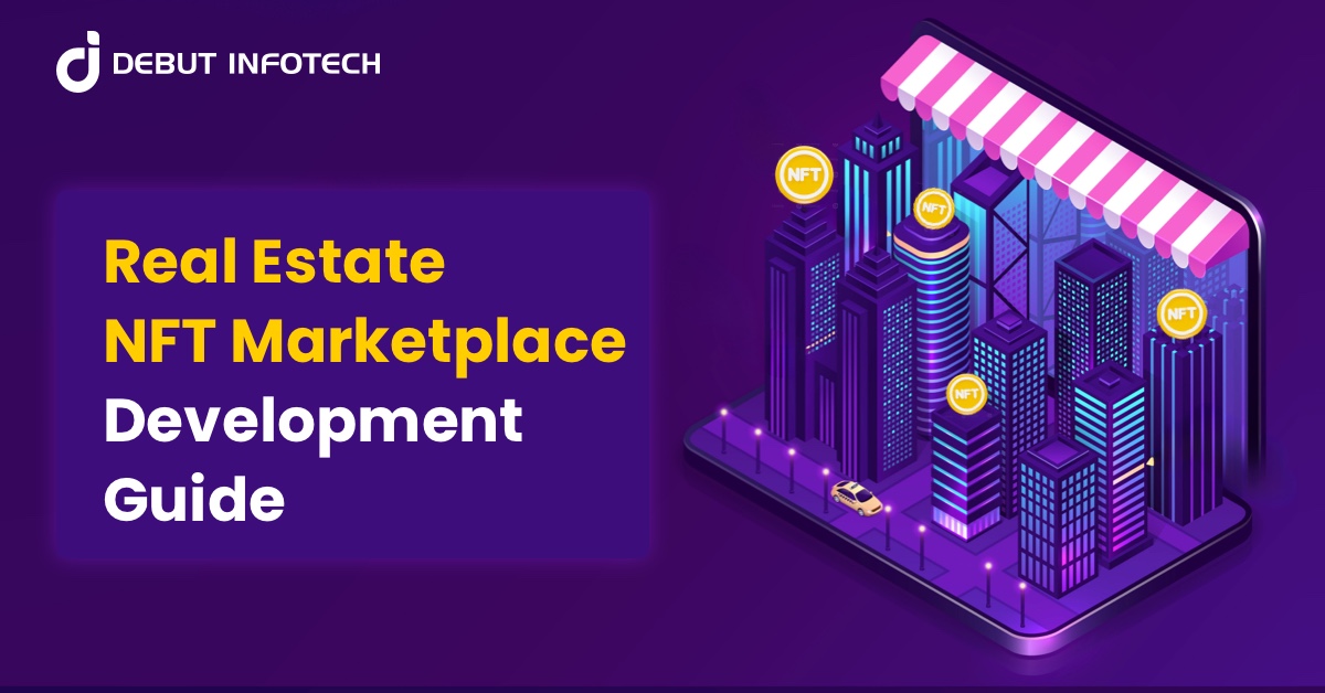 Real Estate NFT Marketplace Development: Step-by-Step Guide