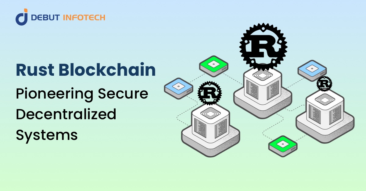 Rust Blockchain: Pioneering Secure Decentralized Systems